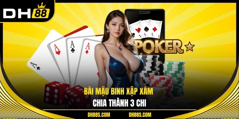 Bài Mậu Binh xập xám chia thành 3 chi 